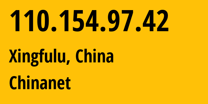 IP address 110.154.97.42 (Xingfulu, Xinjiang, China) get location, coordinates on map, ISP provider AS4134 Chinanet // who is provider of ip address 110.154.97.42, whose IP address