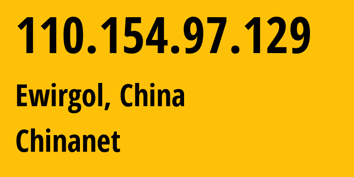 IP address 110.154.97.129 (Xingfulu, Xinjiang, China) get location, coordinates on map, ISP provider AS4134 Chinanet // who is provider of ip address 110.154.97.129, whose IP address