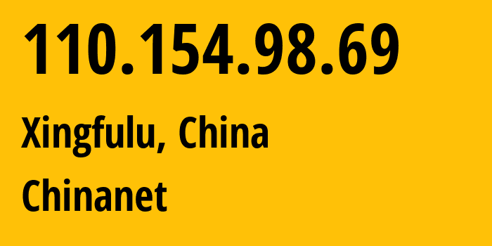 IP address 110.154.98.69 (Xingfulu, Xinjiang, China) get location, coordinates on map, ISP provider AS4134 Chinanet // who is provider of ip address 110.154.98.69, whose IP address