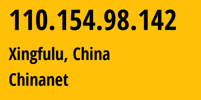 IP address 110.154.98.142 (Xingfulu, Xinjiang, China) get location, coordinates on map, ISP provider AS4134 Chinanet // who is provider of ip address 110.154.98.142, whose IP address