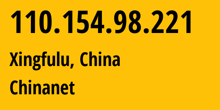 IP-адрес 110.154.98.221 (Xingfulu, Синьцзян, Китай) определить местоположение, координаты на карте, ISP провайдер AS4134 Chinanet // кто провайдер айпи-адреса 110.154.98.221