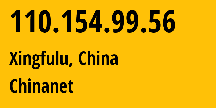 IP address 110.154.99.56 (Xingfulu, Xinjiang, China) get location, coordinates on map, ISP provider AS4134 Chinanet // who is provider of ip address 110.154.99.56, whose IP address