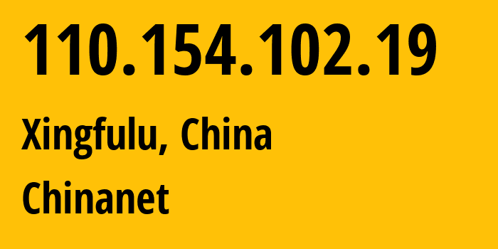 IP address 110.154.102.19 (Xingfulu, Xinjiang, China) get location, coordinates on map, ISP provider AS4134 Chinanet // who is provider of ip address 110.154.102.19, whose IP address