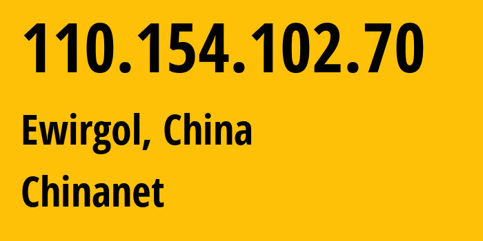 IP-адрес 110.154.102.70 (Ewirgol, Синьцзян, Китай) определить местоположение, координаты на карте, ISP провайдер AS4134 Chinanet // кто провайдер айпи-адреса 110.154.102.70