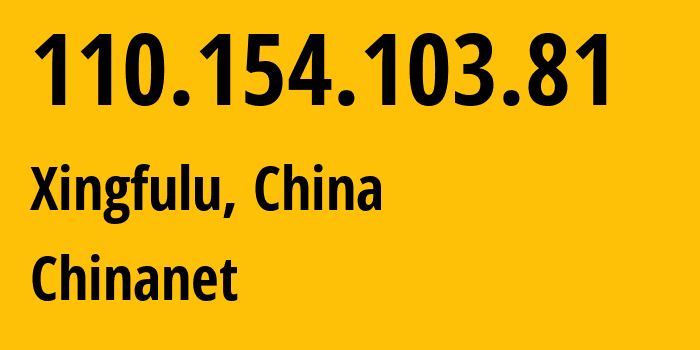 IP address 110.154.103.81 (Xingfulu, Xinjiang, China) get location, coordinates on map, ISP provider AS4134 Chinanet // who is provider of ip address 110.154.103.81, whose IP address