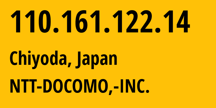 IP address 110.161.122.14 (Tokyo, Tokyo, Japan) get location, coordinates on map, ISP provider AS9605 NTT-DOCOMO,-INC. // who is provider of ip address 110.161.122.14, whose IP address