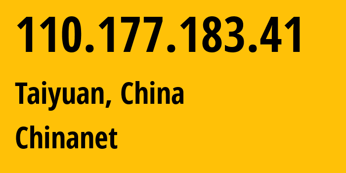 IP address 110.177.183.41 (Taiyuan, Shanxi, China) get location, coordinates on map, ISP provider AS4134 Chinanet // who is provider of ip address 110.177.183.41, whose IP address