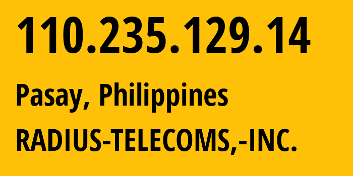 IP-адрес 110.235.129.14 (Pasay, Metro Manila, Филиппины) определить местоположение, координаты на карте, ISP провайдер AS55821 RADIUS-TELECOMS,-INC. // кто провайдер айпи-адреса 110.235.129.14