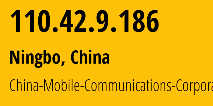 IP address 110.42.9.186 (Ningbo, Zhejiang, China) get location, coordinates on map, ISP provider AS56041 China-Mobile-Communications-Corporation // who is provider of ip address 110.42.9.186, whose IP address