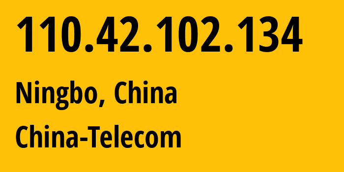 IP-адрес 110.42.102.134 (Нинбо, Zhejiang, Китай) определить местоположение, координаты на карте, ISP провайдер AS136188 China-Telecom // кто провайдер айпи-адреса 110.42.102.134