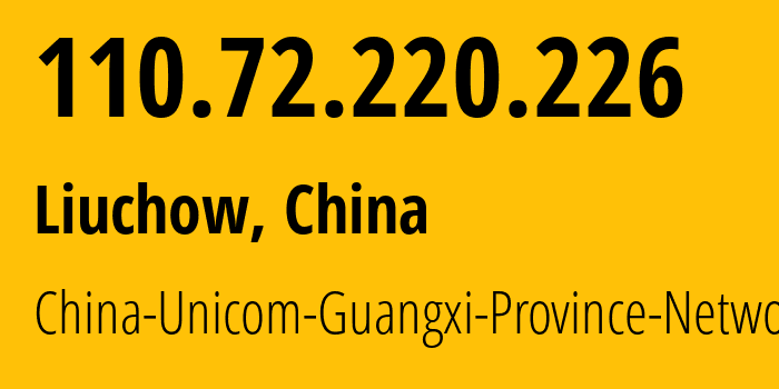 IP address 110.72.220.226 (Liuzhou, Guangxi, China) get location, coordinates on map, ISP provider AS4837 China-Unicom-Guangxi-Province-Network // who is provider of ip address 110.72.220.226, whose IP address