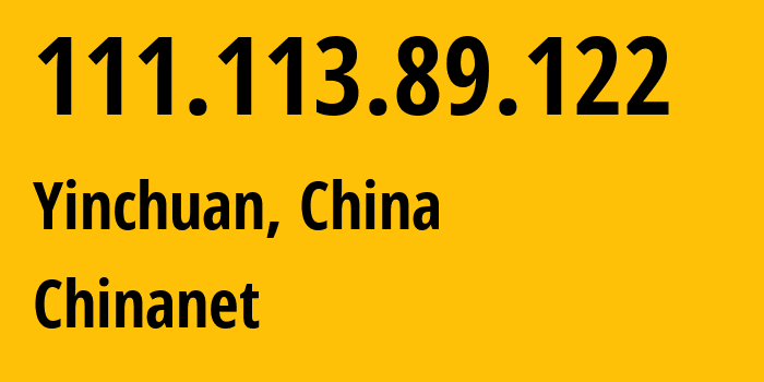 IP-адрес 111.113.89.122 (Иньчуань, Ningxia, Китай) определить местоположение, координаты на карте, ISP провайдер AS4134 Chinanet // кто провайдер айпи-адреса 111.113.89.122