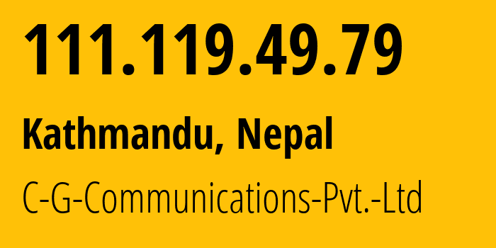 IP-адрес 111.119.49.79 (Катманду, Bagmati Province, Непал) определить местоположение, координаты на карте, ISP провайдер AS141767 C-G-Communications-Pvt.-Ltd // кто провайдер айпи-адреса 111.119.49.79
