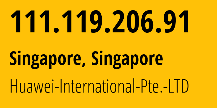 IP-адрес 111.119.206.91 (Сингапур, North West, Сингапур) определить местоположение, координаты на карте, ISP провайдер AS136907 Huawei-International-Pte.-LTD // кто провайдер айпи-адреса 111.119.206.91