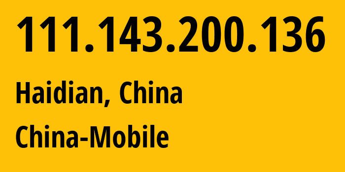 IP address 111.143.200.136 get location, coordinates on map, ISP provider AS9808 China-Mobile // who is provider of ip address 111.143.200.136, whose IP address