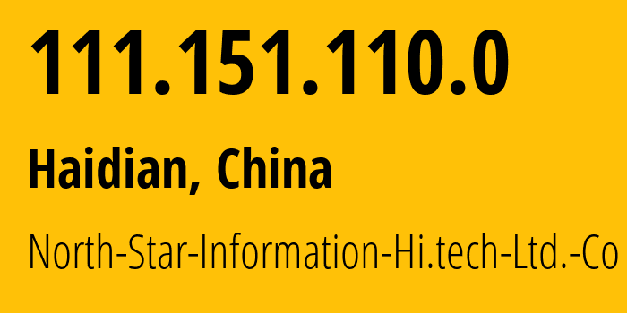 IP-адрес 111.151.110.0 (Haidian, Beijing, Китай) определить местоположение, координаты на карте, ISP провайдер AS North-Star-Information-Hi.tech-Ltd.-Co // кто провайдер айпи-адреса 111.151.110.0