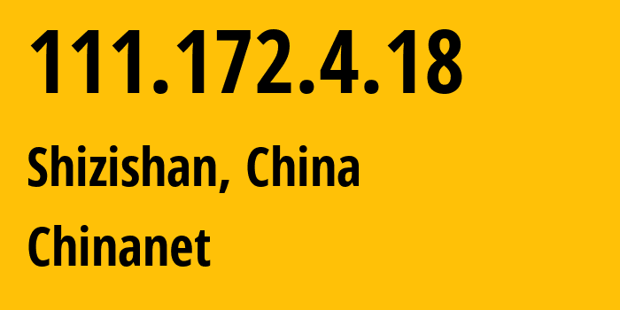 IP-адрес 111.172.4.18 (Shizishan, Хубэй, Китай) определить местоположение, координаты на карте, ISP провайдер AS4134 Chinanet // кто провайдер айпи-адреса 111.172.4.18