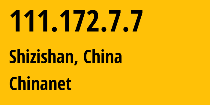 IP-адрес 111.172.7.7 (Shizishan, Хубэй, Китай) определить местоположение, координаты на карте, ISP провайдер AS4134 Chinanet // кто провайдер айпи-адреса 111.172.7.7