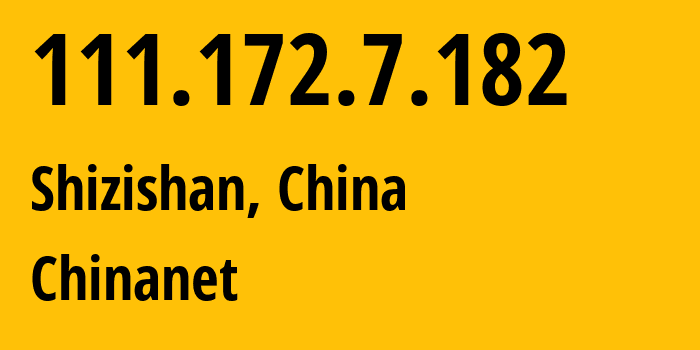 IP-адрес 111.172.7.182 (Shizishan, Хубэй, Китай) определить местоположение, координаты на карте, ISP провайдер AS4134 Chinanet // кто провайдер айпи-адреса 111.172.7.182