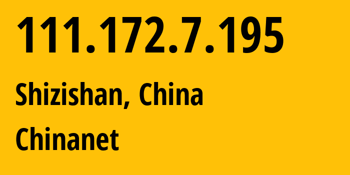 IP address 111.172.7.195 (Shizishan, Hubei, China) get location, coordinates on map, ISP provider AS4134 Chinanet // who is provider of ip address 111.172.7.195, whose IP address