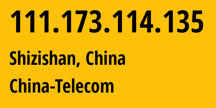 IP-адрес 111.173.114.135 (Shizishan, Хубэй, Китай) определить местоположение, координаты на карте, ISP провайдер AS148981 China-Telecom // кто провайдер айпи-адреса 111.173.114.135