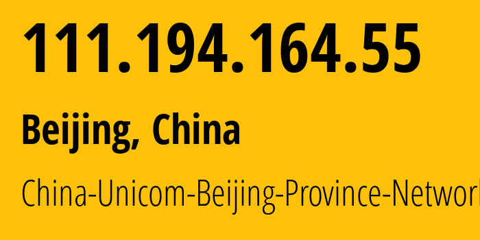 IP-адрес 111.194.164.55 (Пекин, Beijing, Китай) определить местоположение, координаты на карте, ISP провайдер AS4808 China-Unicom-Beijing-Province-Network // кто провайдер айпи-адреса 111.194.164.55