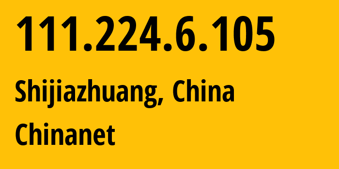 IP address 111.224.6.105 (Shijiazhuang, Hebei, China) get location, coordinates on map, ISP provider AS4134 Chinanet // who is provider of ip address 111.224.6.105, whose IP address
