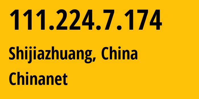 IP-адрес 111.224.7.174 (Шицзячжуан, Hebei, Китай) определить местоположение, координаты на карте, ISP провайдер AS4134 Chinanet // кто провайдер айпи-адреса 111.224.7.174