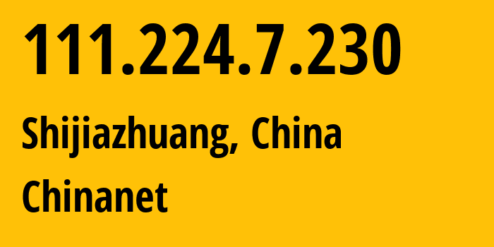 IP-адрес 111.224.7.230 (Шицзячжуан, Hebei, Китай) определить местоположение, координаты на карте, ISP провайдер AS4134 Chinanet // кто провайдер айпи-адреса 111.224.7.230