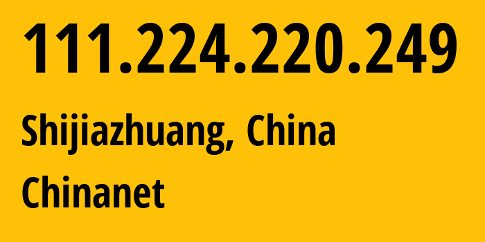 IP-адрес 111.224.220.249 (Шицзячжуан, Hebei, Китай) определить местоположение, координаты на карте, ISP провайдер AS4134 Chinanet // кто провайдер айпи-адреса 111.224.220.249