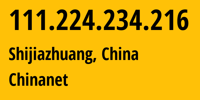 IP address 111.224.234.216 (Shijiazhuang, Hebei, China) get location, coordinates on map, ISP provider AS4134 Chinanet // who is provider of ip address 111.224.234.216, whose IP address