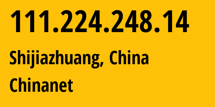 IP-адрес 111.224.248.14 (Шицзячжуан, Hebei, Китай) определить местоположение, координаты на карте, ISP провайдер AS4134 Chinanet // кто провайдер айпи-адреса 111.224.248.14