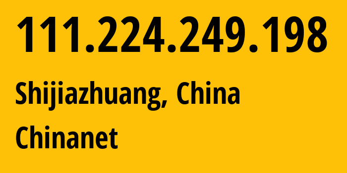 IP-адрес 111.224.249.198 (Шицзячжуан, Hebei, Китай) определить местоположение, координаты на карте, ISP провайдер AS4134 Chinanet // кто провайдер айпи-адреса 111.224.249.198