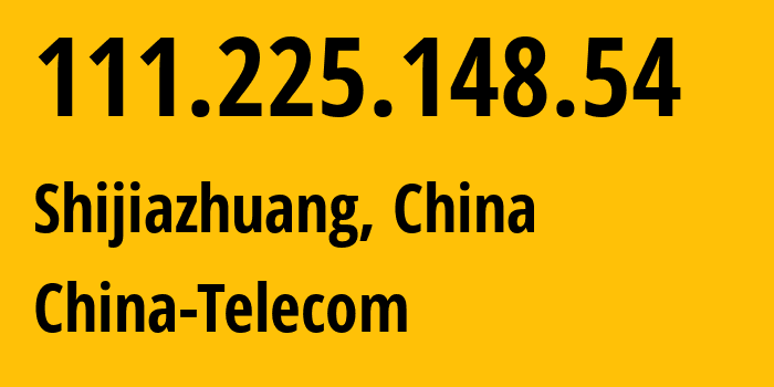 IP-адрес 111.225.148.54 (Шицзячжуан, Hebei, Китай) определить местоположение, координаты на карте, ISP провайдер AS141771 China-Telecom // кто провайдер айпи-адреса 111.225.148.54