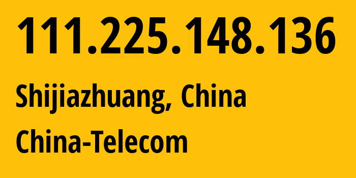 IP-адрес 111.225.148.136 (Шицзячжуан, Hebei, Китай) определить местоположение, координаты на карте, ISP провайдер AS141771 China-Telecom // кто провайдер айпи-адреса 111.225.148.136