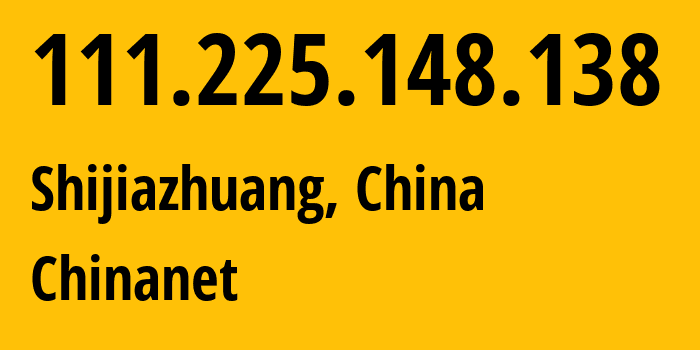 IP-адрес 111.225.148.138 (Шицзячжуан, Hebei, Китай) определить местоположение, координаты на карте, ISP провайдер AS4134 Chinanet // кто провайдер айпи-адреса 111.225.148.138