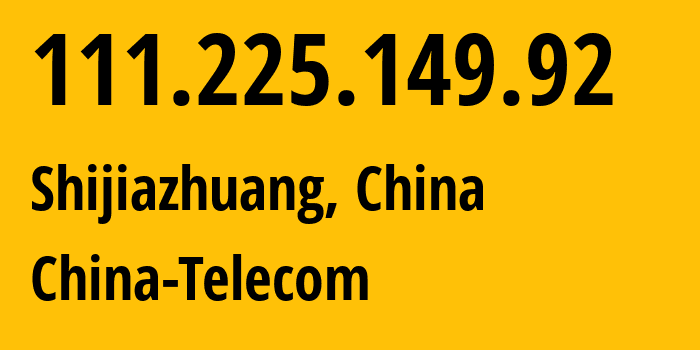 IP-адрес 111.225.149.92 (Шицзячжуан, Hebei, Китай) определить местоположение, координаты на карте, ISP провайдер AS4134 China-Telecom // кто провайдер айпи-адреса 111.225.149.92