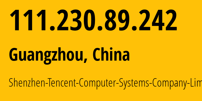 IP-адрес 111.230.89.242 (Гуанчжоу, Guangdong, Китай) определить местоположение, координаты на карте, ISP провайдер AS45090 Shenzhen-Tencent-Computer-Systems-Company-Limited // кто провайдер айпи-адреса 111.230.89.242