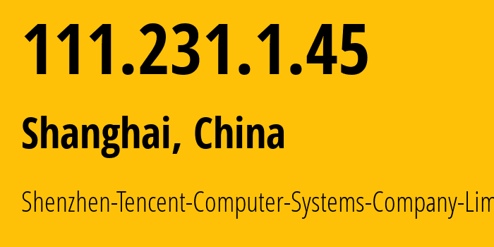 IP address 111.231.1.45 (Shanghai, Shanghai, China) get location, coordinates on map, ISP provider AS45090 Shenzhen-Tencent-Computer-Systems-Company-Limited // who is provider of ip address 111.231.1.45, whose IP address