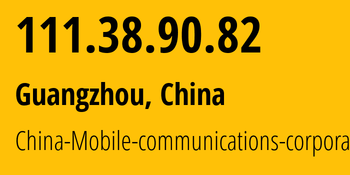 IP address 111.38.90.82 (Guangzhou, Guangdong, China) get location, coordinates on map, ISP provider AS9808 China-Mobile-communications-corporation // who is provider of ip address 111.38.90.82, whose IP address