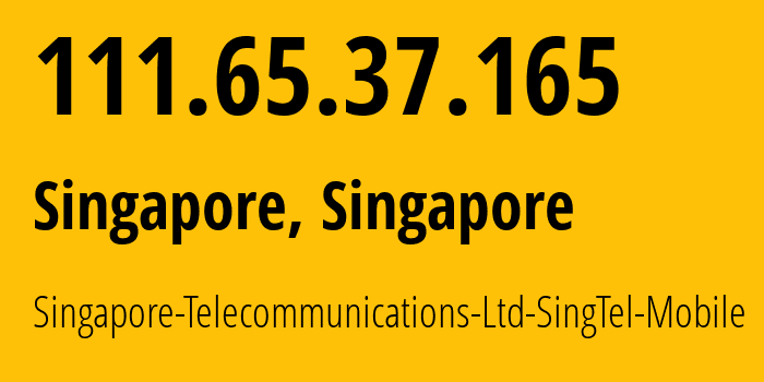 IP-адрес 111.65.37.165 (Сингапур, Central Singapore, Сингапур) определить местоположение, координаты на карте, ISP провайдер AS45143 Singapore-Telecommunications-Ltd-SingTel-Mobile // кто провайдер айпи-адреса 111.65.37.165