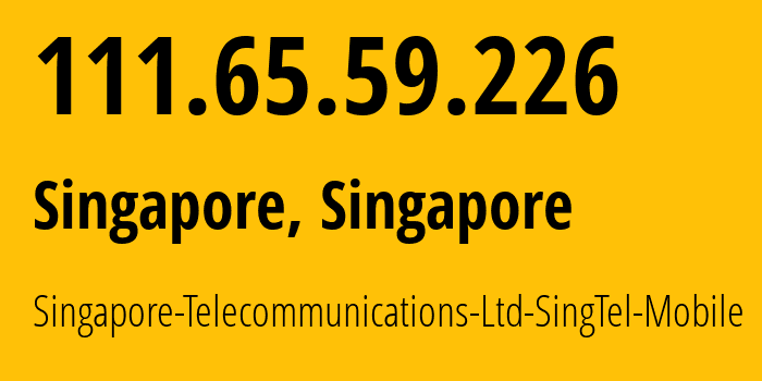 IP-адрес 111.65.59.226 (Сингапур, Central Singapore, Сингапур) определить местоположение, координаты на карте, ISP провайдер AS45143 Singapore-Telecommunications-Ltd-SingTel-Mobile // кто провайдер айпи-адреса 111.65.59.226