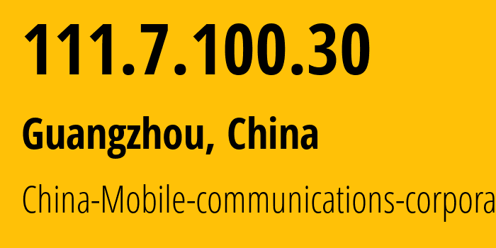 IP-адрес 111.7.100.30 (Гуанчжоу, Guangdong, Китай) определить местоположение, координаты на карте, ISP провайдер AS9808 China-Mobile-communications-corporation // кто провайдер айпи-адреса 111.7.100.30