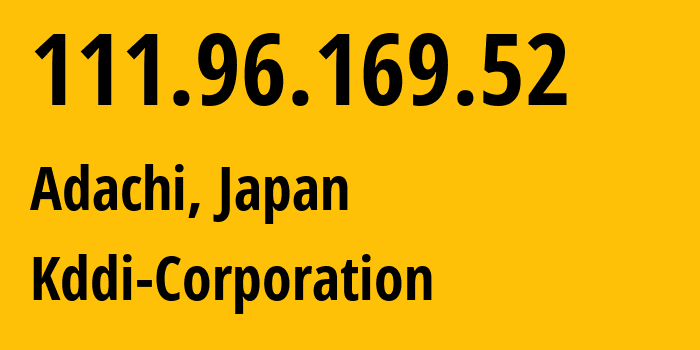 IP-адрес 111.96.169.52 (Adachi, Токио, Япония) определить местоположение, координаты на карте, ISP провайдер AS2516 Kddi-Corporation // кто провайдер айпи-адреса 111.96.169.52