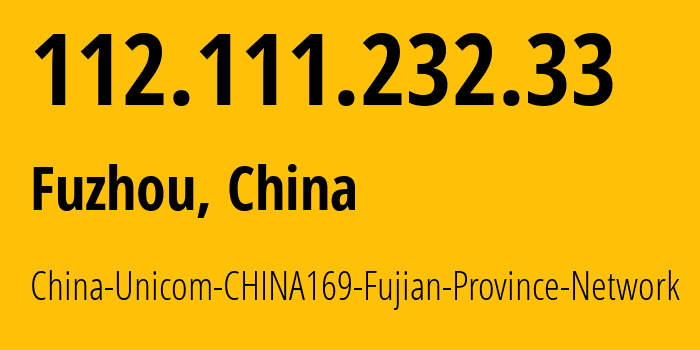 IP-адрес 112.111.232.33 (Лунъянь, Фуцзянь, Китай) определить местоположение, координаты на карте, ISP провайдер AS4837 China-Unicom-CHINA169-Fujian-Province-Network // кто провайдер айпи-адреса 112.111.232.33
