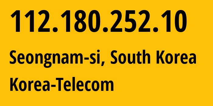 IP-адрес 112.180.252.10 (Seongnam-si, Gyeonggi-do, Южная Корея) определить местоположение, координаты на карте, ISP провайдер AS4766 Korea-Telecom // кто провайдер айпи-адреса 112.180.252.10