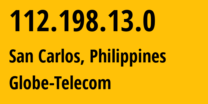 IP address 112.198.13.0 (Taguig, Metro Manila, Philippines) get location, coordinates on map, ISP provider AS4775 Globe-Telecom // who is provider of ip address 112.198.13.0, whose IP address