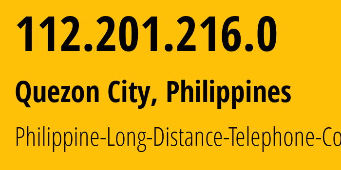 IP address 112.201.216.0 (Quezon City, Metro Manila, Philippines) get location, coordinates on map, ISP provider AS9299 Philippine-Long-Distance-Telephone-Co. // who is provider of ip address 112.201.216.0, whose IP address