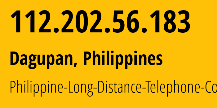 IP-адрес 112.202.56.183 (Dagupan, Илокос, Филиппины) определить местоположение, координаты на карте, ISP провайдер AS9299 Philippine-Long-Distance-Telephone-Co. // кто провайдер айпи-адреса 112.202.56.183