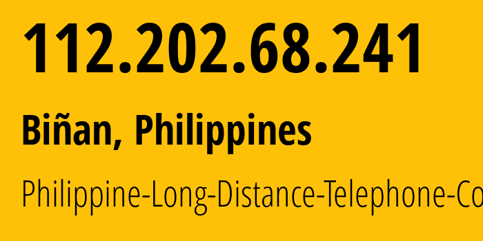 IP-адрес 112.202.68.241 (Манила, Metro Manila, Филиппины) определить местоположение, координаты на карте, ISP провайдер AS9299 Philippine-Long-Distance-Telephone-Co. // кто провайдер айпи-адреса 112.202.68.241
